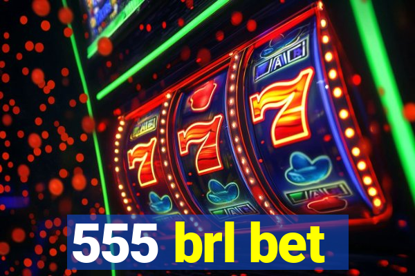 555 brl bet